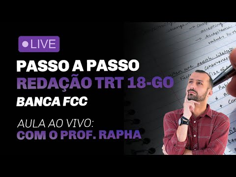 Redação TRT-18 (GO) passo a passo - Banca FCC  | Prof. Raphael Reis