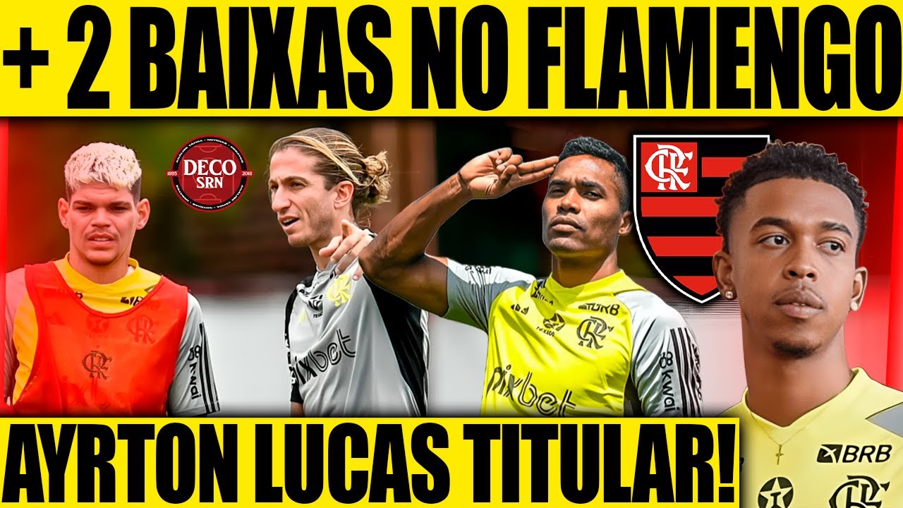 + DUAS BAIXAS NO FLAMENGO PARA O JOGO CONTRA O JUVENTUDE! AYRTON LUCAS TITULAR! E+