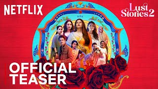 Lust Stories 2  Official Teaser  Netflix India