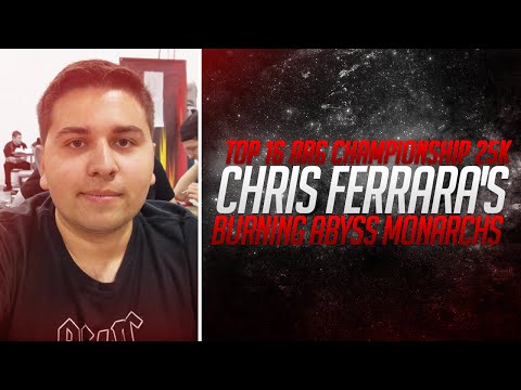Top 16 - ARG Championship 25K - Chris Ferrara's Burning Abyss Monarchs