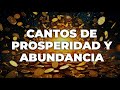️ CANTOS DE PROSPERIDAD Y ABUNDANCIA Las Mejores Canciones Para Manifestar Dinero Y éxito