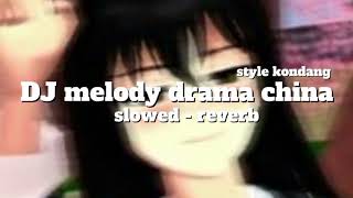 Download lagu DJ melody drama china style kondang (slowed - reverb)  mp3