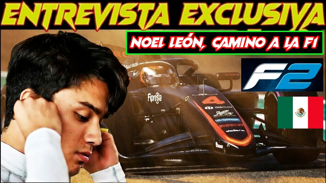 ENTREVISTA EXCLUSIVA: NOEL LEÓN, EL TALENTO MEXICANO QUE DEBUTARÁ EN F2 2026 RUMBO A LA FÓRMULA 1 🔥