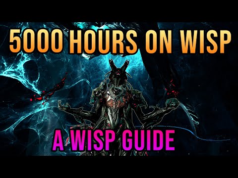 5000 Hours Of Wisp: The Ultimate Wisp Guide By Moug (Warframe)