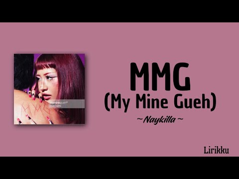 MMG (My Mine Gueh) - Naykilla | Lirik video 