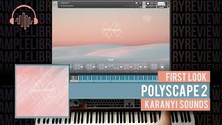 Video thumbnail for First Look: Polyscape 2 by Karanyi Sounds by Sample Library Review
