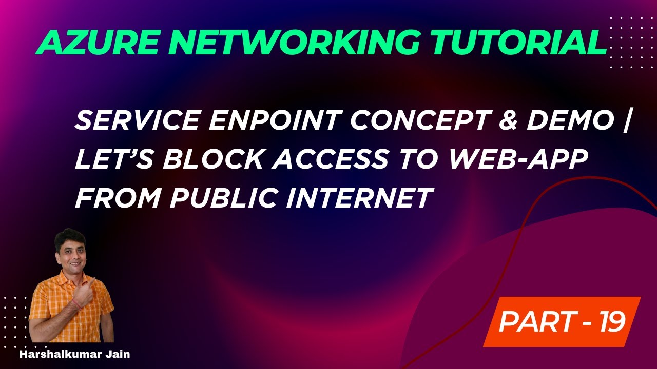 19: Azure Service Endpoint configuration For App Service | Let's Restrict Access To Web App