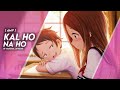Kal Ho Na Ho AMV