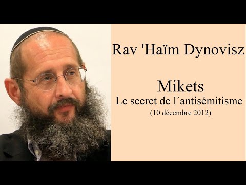 Rav 'Haïm Dynovisz - 10 Mikets - Le secret de l´antisémitisme