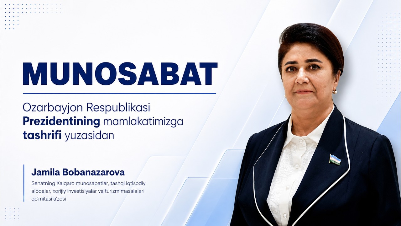 Jamila Bobanazarova: Ozarbayjon Respublikasi Prezidentining mamlakatimizga tashrifi yuzasidan