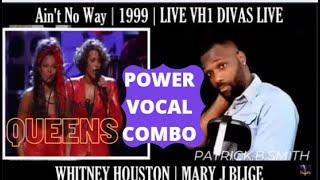 WHITNEY HOUSTON | MARY J. BLIGE | Ain&#39;t No Way | 1999 | Live VH1 Divas | REACTION VIDEO