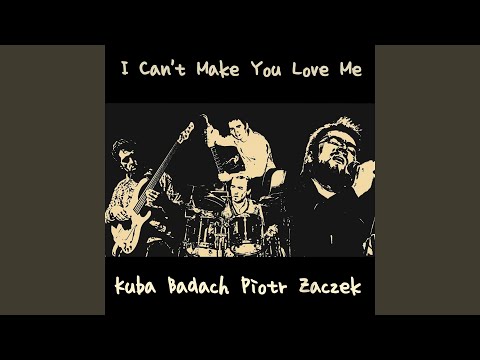 I Can't Make You Love Me