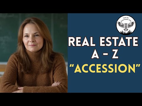 Today's Real Estate Word Drop:  Accession Explained!
