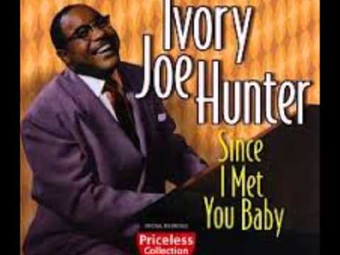 Since I Met You Baby  -   Ivory Joe Hunter  1956