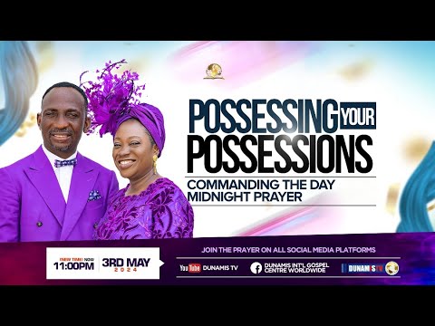 MID-NIGHT PRAYER COMMANDING THE DAY-POSSESSING YOUR POSSESSIONS. 03-05-2024