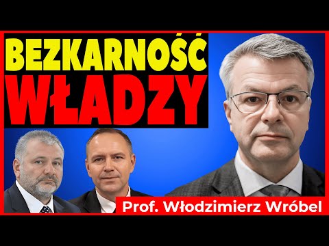 Bezkarność władzy, czyli kto boi się sprawiedliwości. Prof. Wróbel bez ogródek o stanie państwa.