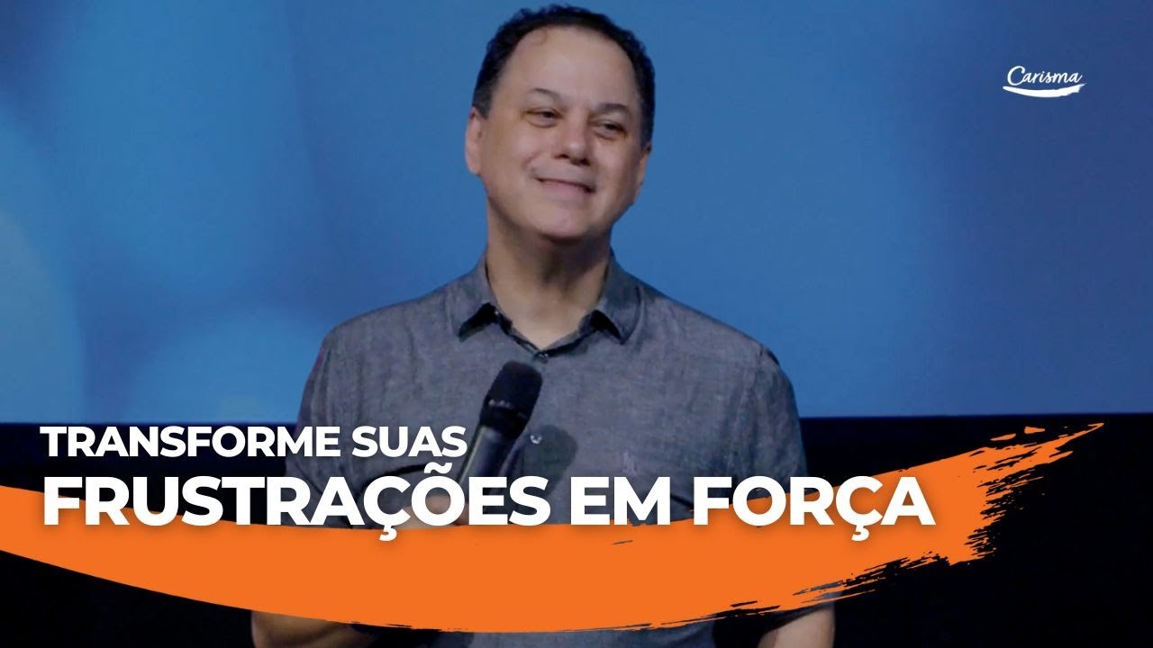 Transforme suas frustrações em força | Anésio Rodrigues