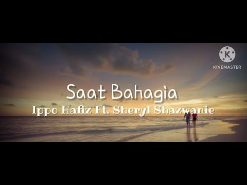 Saat Bahagia - Ippo Hafiz ft Sheryl Shazwanie (lirik)