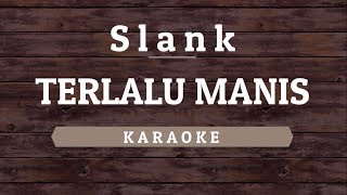 Download lagu Slank - Terlalu Manis [Karaoke] By Akiraa61 mp3