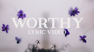 Worthy | Lyric Video | Harborside Music