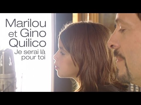 Gino Quilico Ft. Marilou - Je serai là pour toi