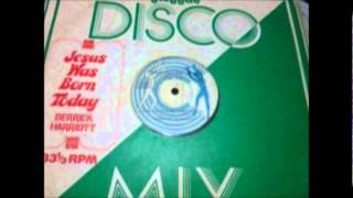 Derrick Harriott    Jesus was born today.