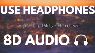 Twenty One Pilots - Hometown (8D AUDIO)