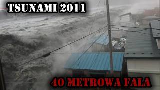 Miały być 3 metry... 40 metrowe Tsunami 2011