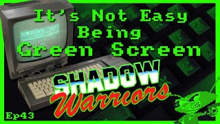 It's Not Easy Being Green Screen Ep43 - Shadow Warriors