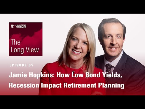 The Long View: Jamie Hopkins - "How Low Bond Yields, Recession Impact Retirement Planning"