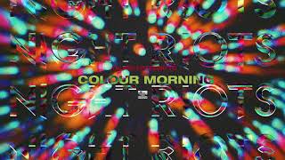 || NIGHT RIOTS || - Colour Morning (Official Stream)