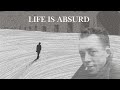 Absurdism Living HAPPILY In A World Without Meaning Albert Camus