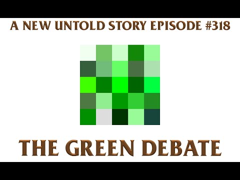 The Green Debate - A New Untold Story: Ep. 318