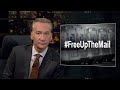 New Rule: #FreeUpTheMail | Real Time with Bill Maher (HBO)