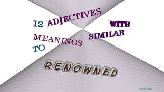renowned - 14 adjectives which are synonyms of renowned (sentence examples)