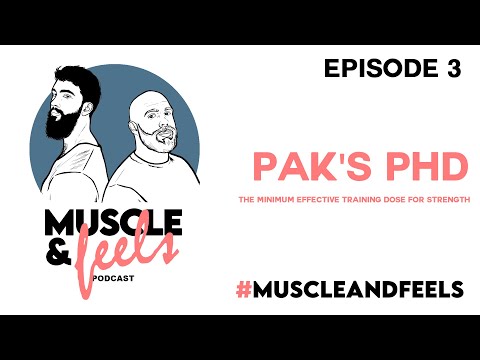 #MuscleAndFeels Podcast E3 - Pak's PhD "The minimum effective dose for strength"