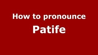How to pronounce Patife