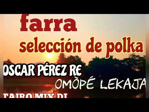 Oscar Pérez farra selección de polka  Tairo Mix Dj