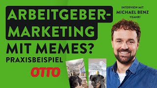 Wie OTTO mit MEMES Arbeitgebermarketing macht (feat. Michael Benz)