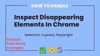 How to inspect hidden/disappearing elements in Chrome | Selenium WebDriver | Cypress | Playwright