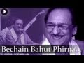 Bechain Bahut Phirna - Ghulam Ali - Top Ghazal Songs