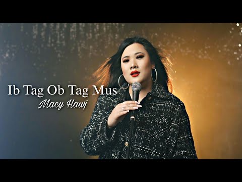 Ib Tag Ob Tag Mus (OFFICIAL MV) - Macy Hawj