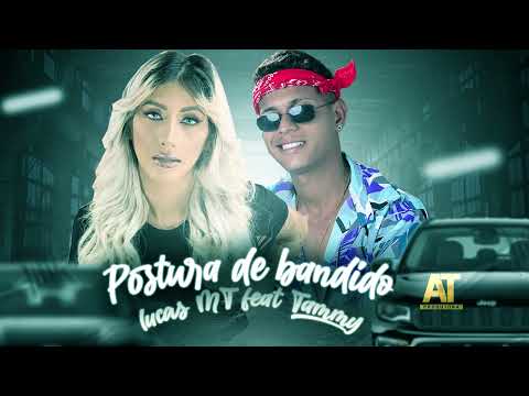 LUCAS MT FEAT. MC THAMMY - POSTURA DE BANDIDO