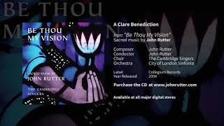 A Clare Benediction - John Rutter and Cambridge Singers, City of London Sinfonia