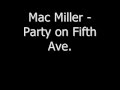 Mac Miller - Party on Fifth Ave. W/ Lyrics