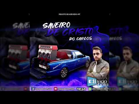CD SAVEIRO DE CRISTO DO CARLOS DE PEIXOTO DE AZEVEDO-MT - DJ IAGO BALA
