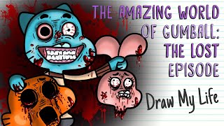 THE LOST EPISODE: THE AMAZING WORLD OF GUMBALL | Draw My Life