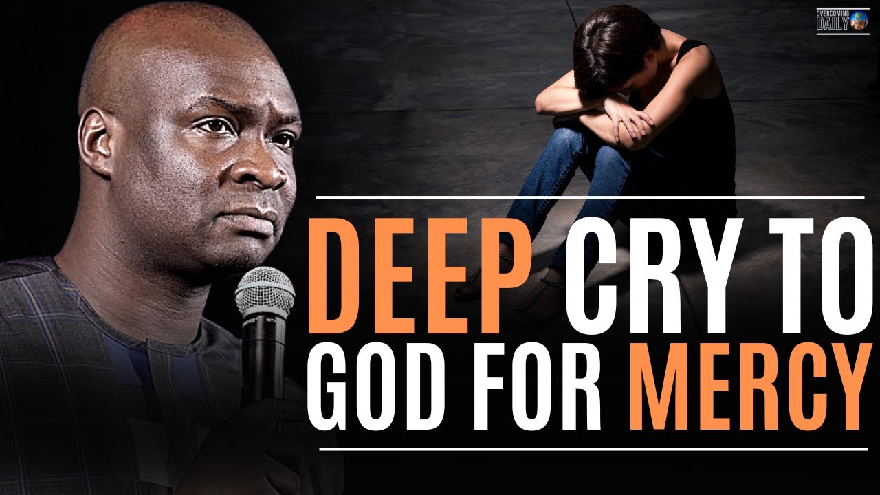 A DEEP CRY OF PRAYER TO GOD FOR MERCY AND DIVINE TURN AROUND | APOSTLE JOSHUA SELMAN
