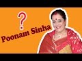 Who Is Poonam Sinha ?