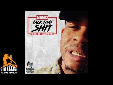 ThatDudeNeno - Talk That sh*t! (Prod by TeoiLikeThis) [Thizzler.com]